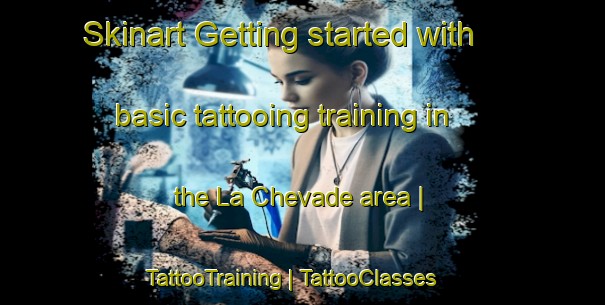 Skinart Getting started with basic tattooing training in the La Chevade area | TattooTraining | TattooClasses | SkinartTraining-France